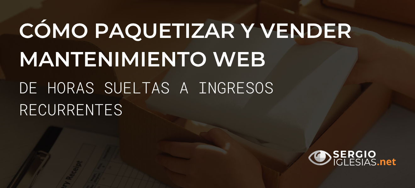 Cómo paquetizar y vender mantenimiento web en Joomla: de horas sueltas a ingresos recurrentes